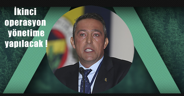 Fenerbahçe'de ikinci operasyon yönetime !