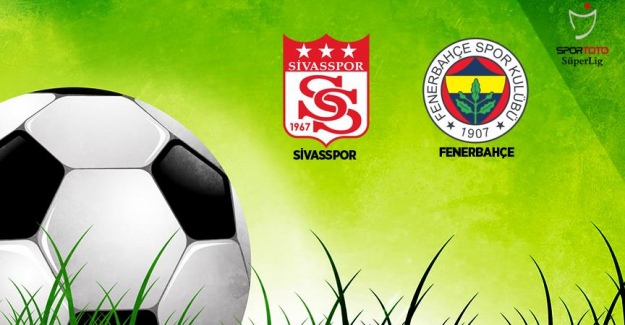 Fenerbahçe ile Sivasspor 25. randevuda