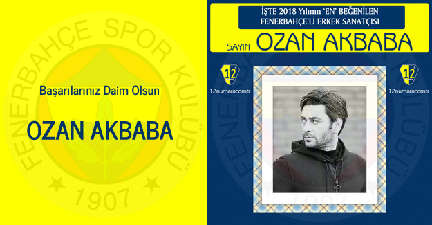 Yılın ‘EN BEĞENİLEN FENERBAHÇELİ ERKEK SANATÇISI”  OZAN AKBABA SEÇİLDİ