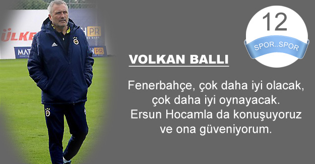 Volkan Ballı: Fenerbahçe her maçını kazanmak için sahaya çıkar