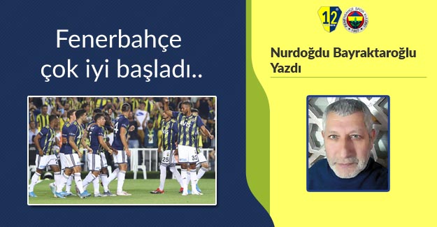 Fenerbahçe çok iyi başladı..