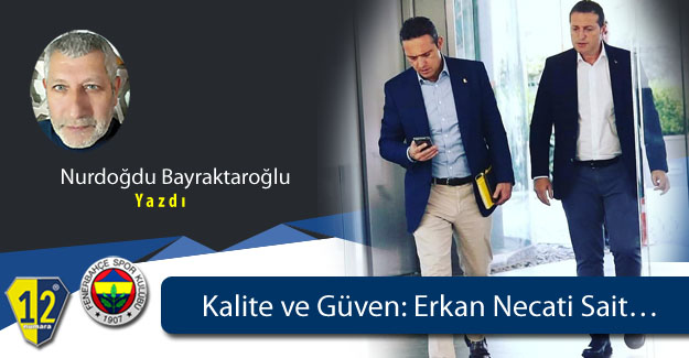 Kalite ve Güven: Erkan Necati Sait…