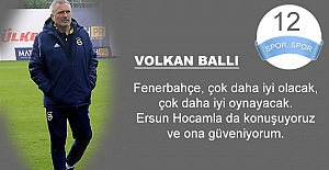 Volkan Ballı: Fenerbahçe her maçını kazanmak için sahaya çıkar