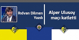 Rıdvan Dilmen: Alper Ulusoy maçı katletti