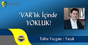 ‘VAR’lık İçinde YOKLUK!