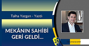 MEKÂNIN SAHİBİ GERİ GELDİ...