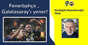 Fenerbahçe , Galatasaray’ı yener!