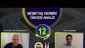 Fenerbahçe - Beşiktaş Derbisi Öncesi Analiz / 12 NUMARA